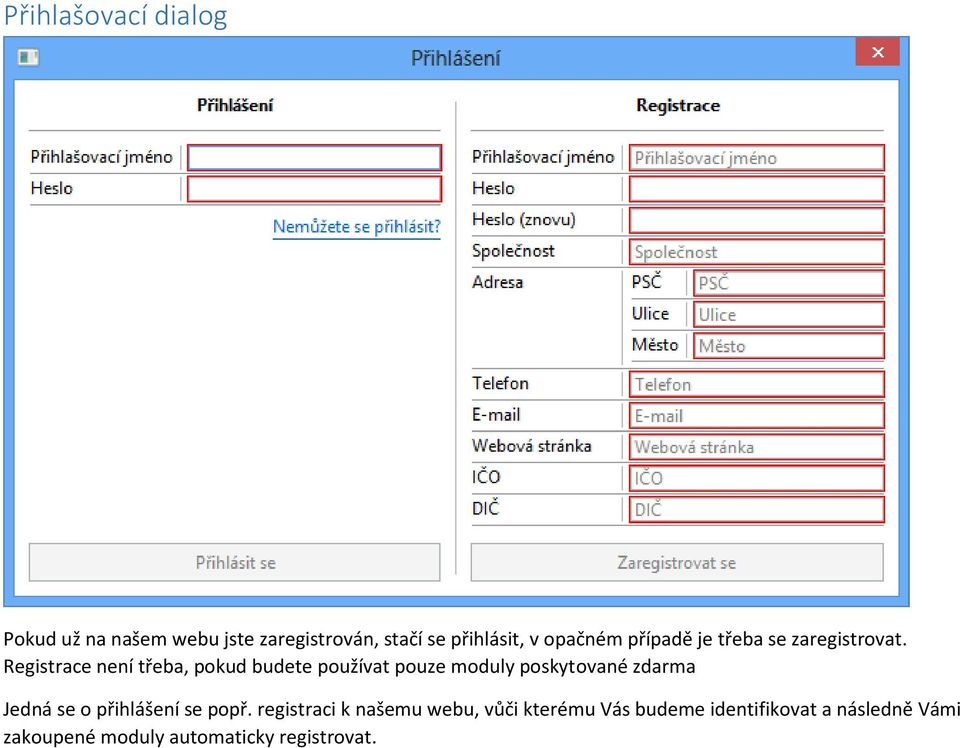 Registrace není třeba, pokud budete používat pouze moduly poskytované zdarma Jedná se o