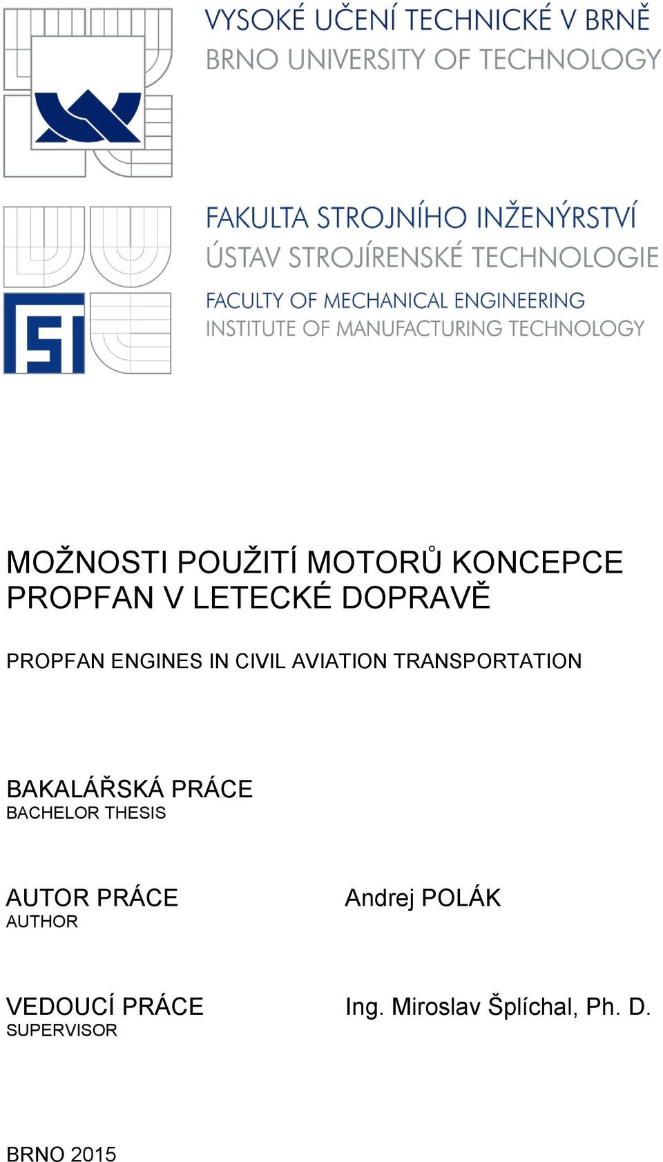 PRÁCE BACHELOR THESIS AUTOR PRÁCE AUTHOR Andrej POLÁK