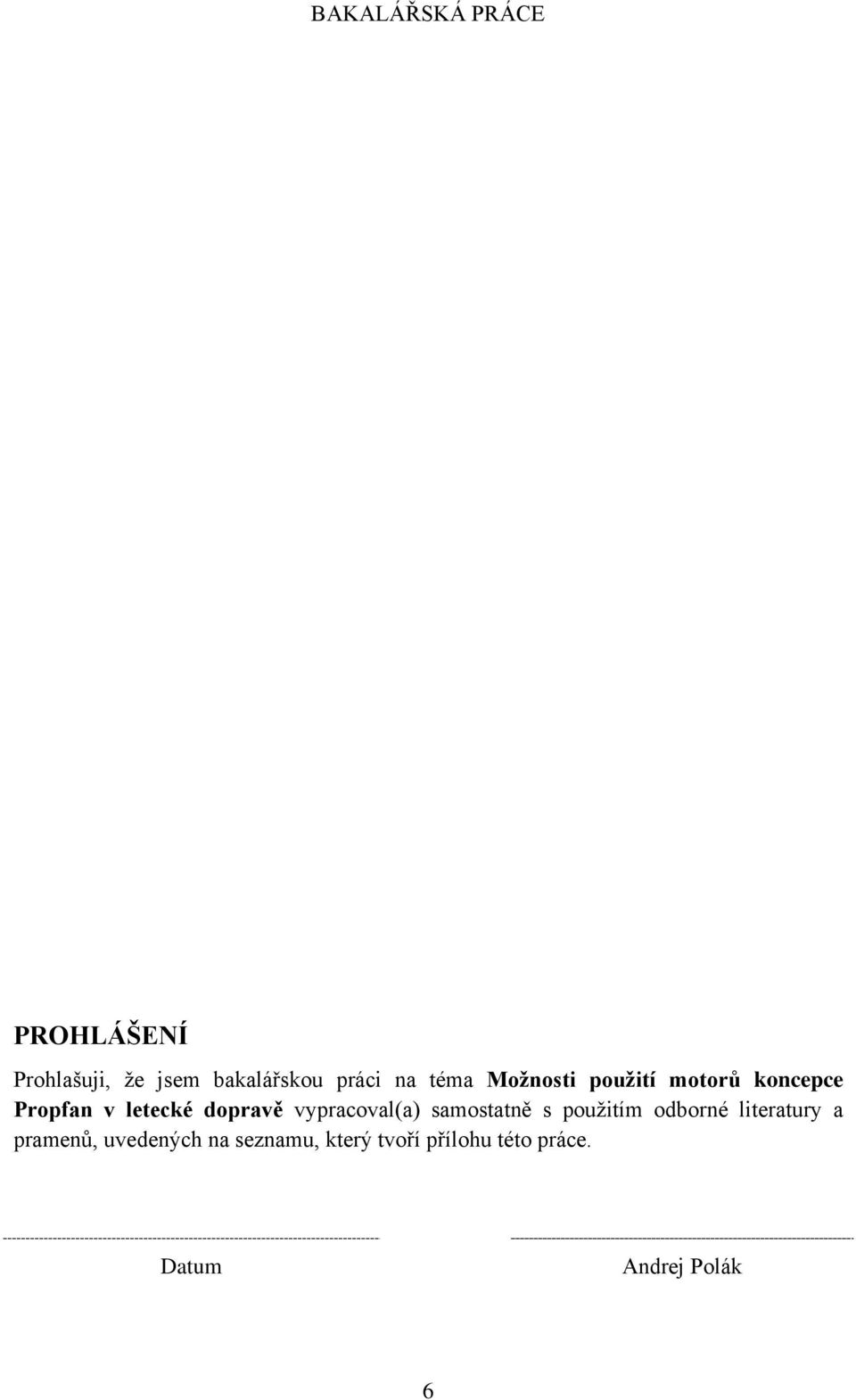 vypracoval(a) samostatně s pouţitím odborné literatury a