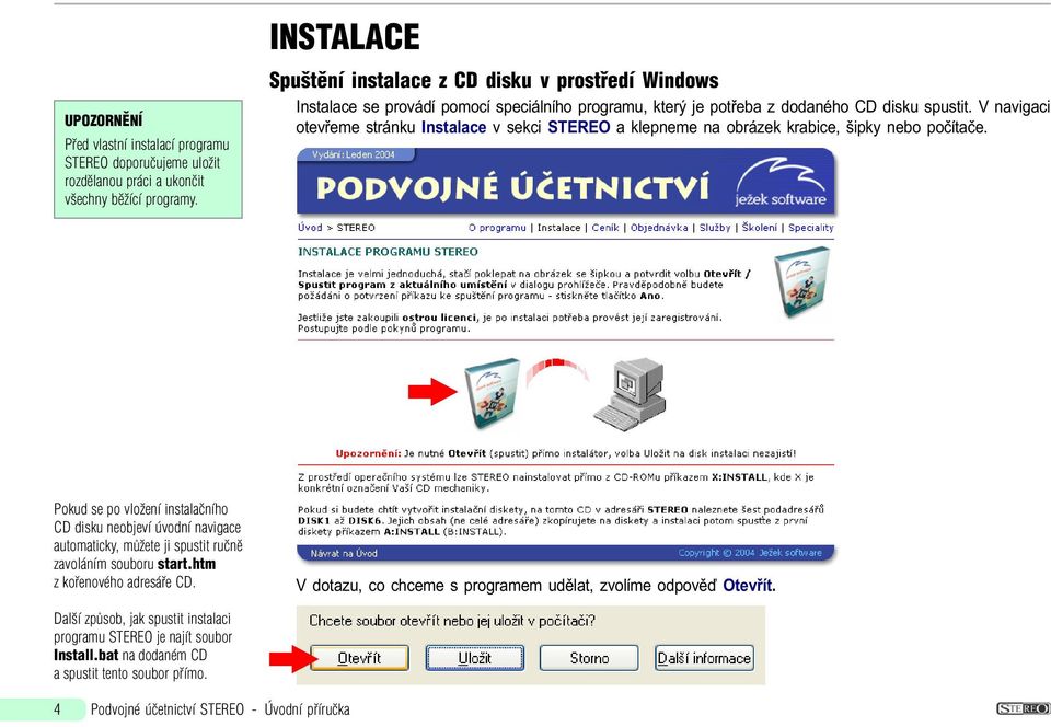 V navigaci otevøeme stránku Instalace v sekci STEREO a klepneme na obrázek krabice, šipky nebo poèítaèe.