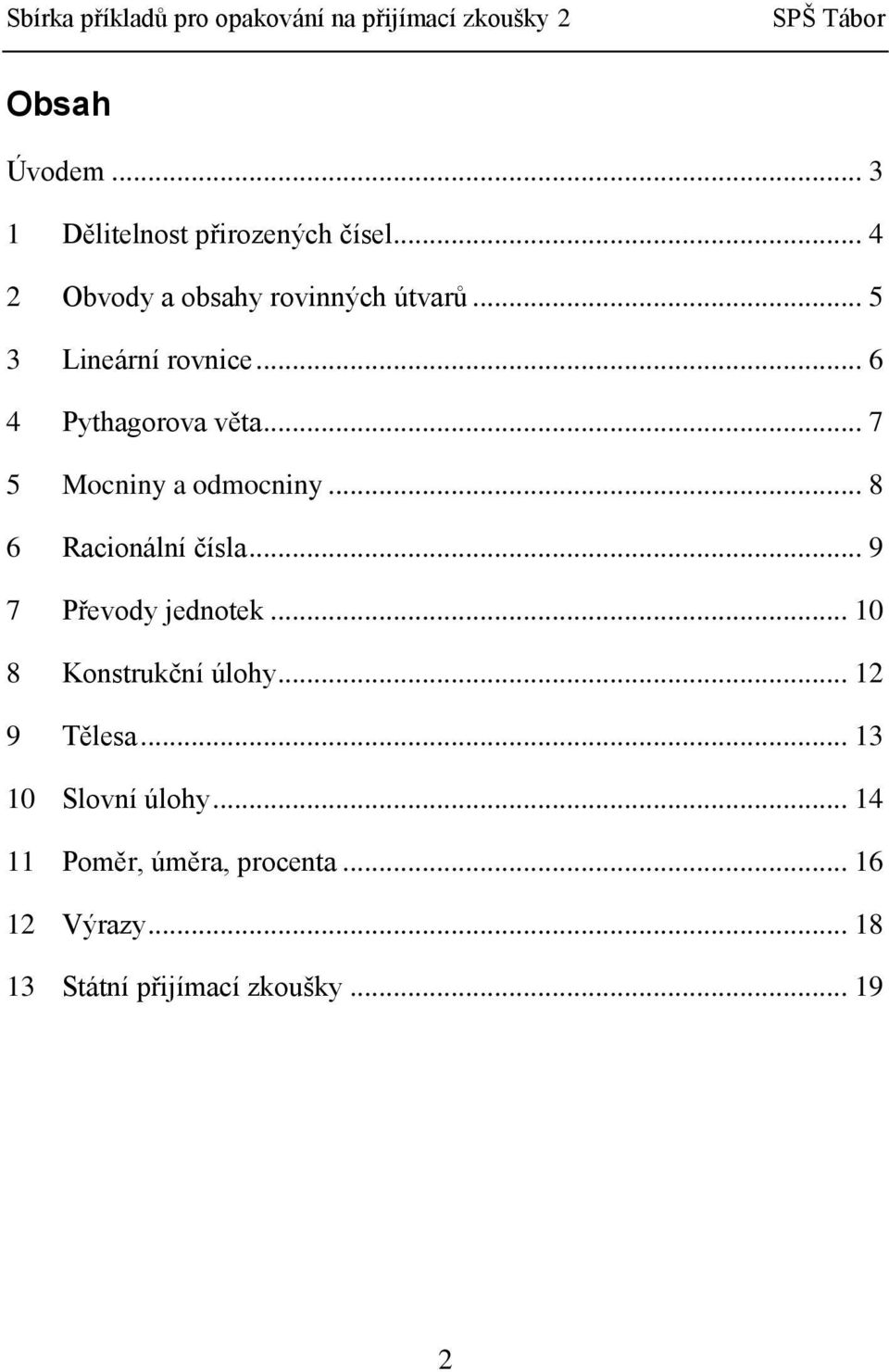 .. 8 6 Racionální čísla... 9 7 Převody jednotek... 10 8 Konstrukční úlohy... 12 9 Tělesa.