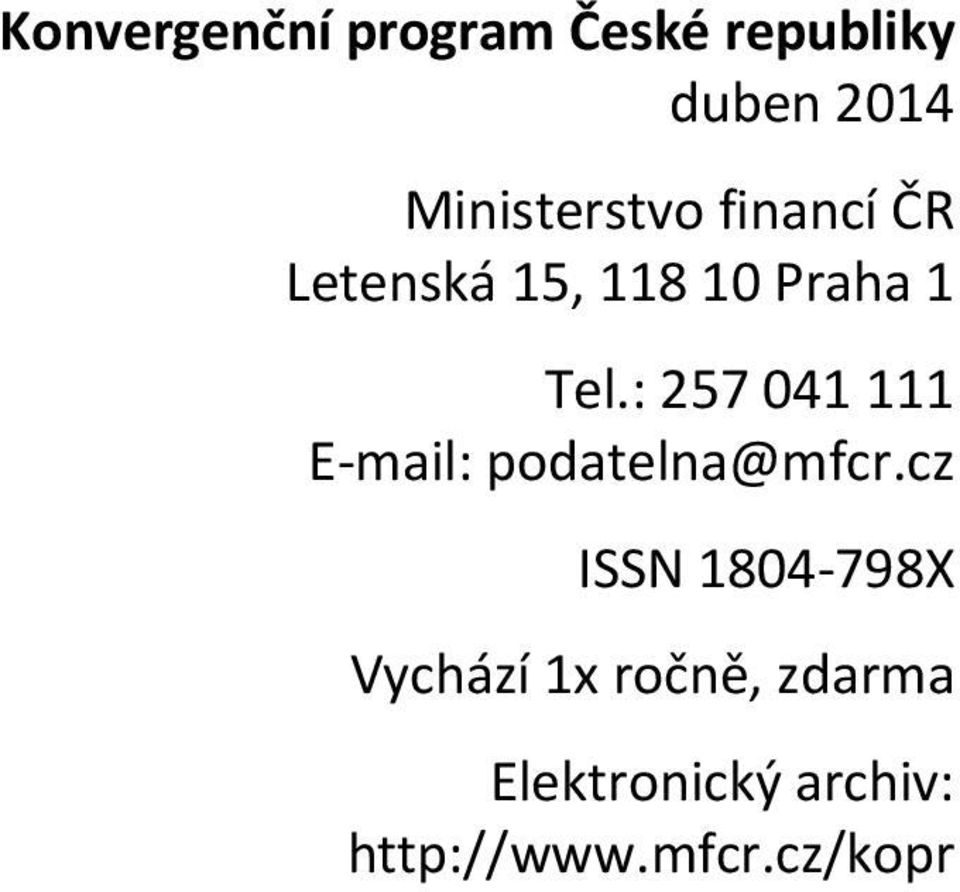 : 257 041 111 E mail: podatelna@mfcr.