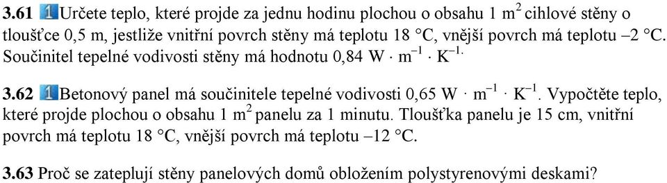 62 Betonový panel má součinitele tepelné vodivosti 0,65 W m 1 K 1.