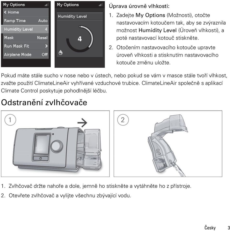 Otočením nastavovacího kotouče upravte úroveň vlhkosti a stisknutím nastavovacího kotouče změnu uložte.