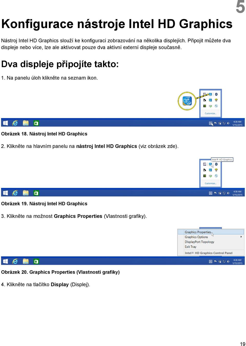 Na panelu úloh klikněte na seznam ikon. 5 Obrázek 18. Nástroj Intel HD Graphics 2.