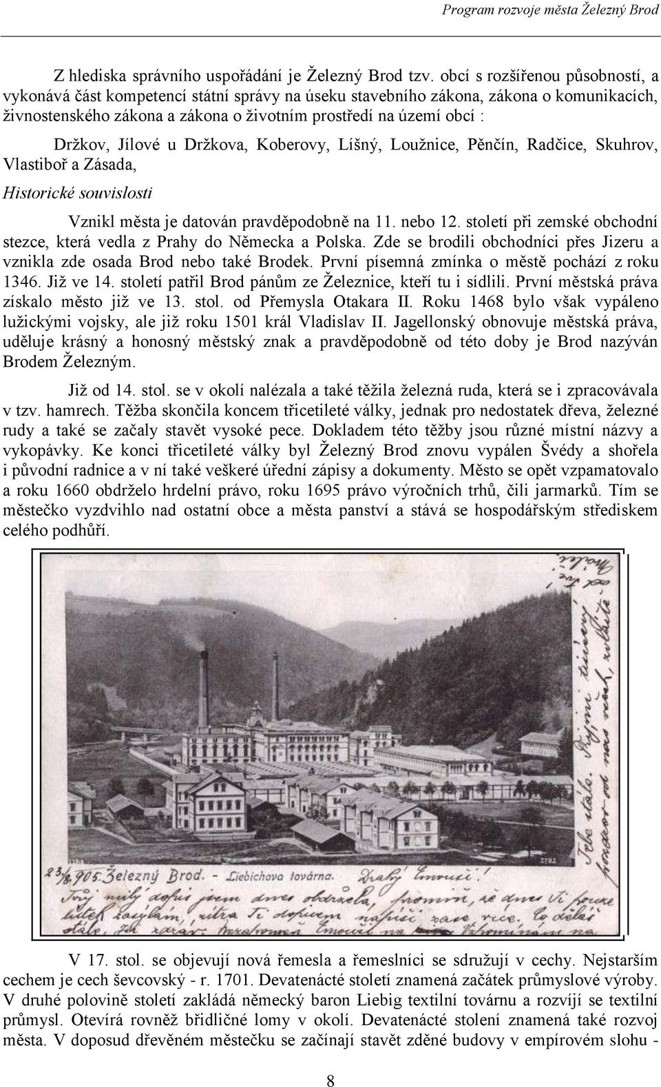 Jílové u Držkova, Koberovy, Líšný, Loužnice, Pěnčín, Radčice, Skuhrov, Vlastiboř a Zásada, Historické souvislosti Vznikl města je datován pravděpodobně na 11. nebo 12.