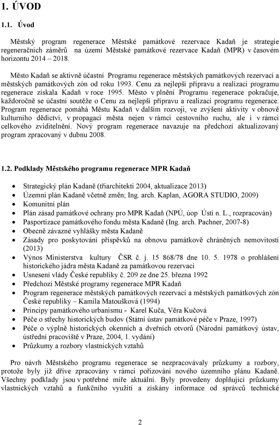 Cenu za nejlepší přípravu a realizaci programu regenerace získala Kadaň v roce 1995.