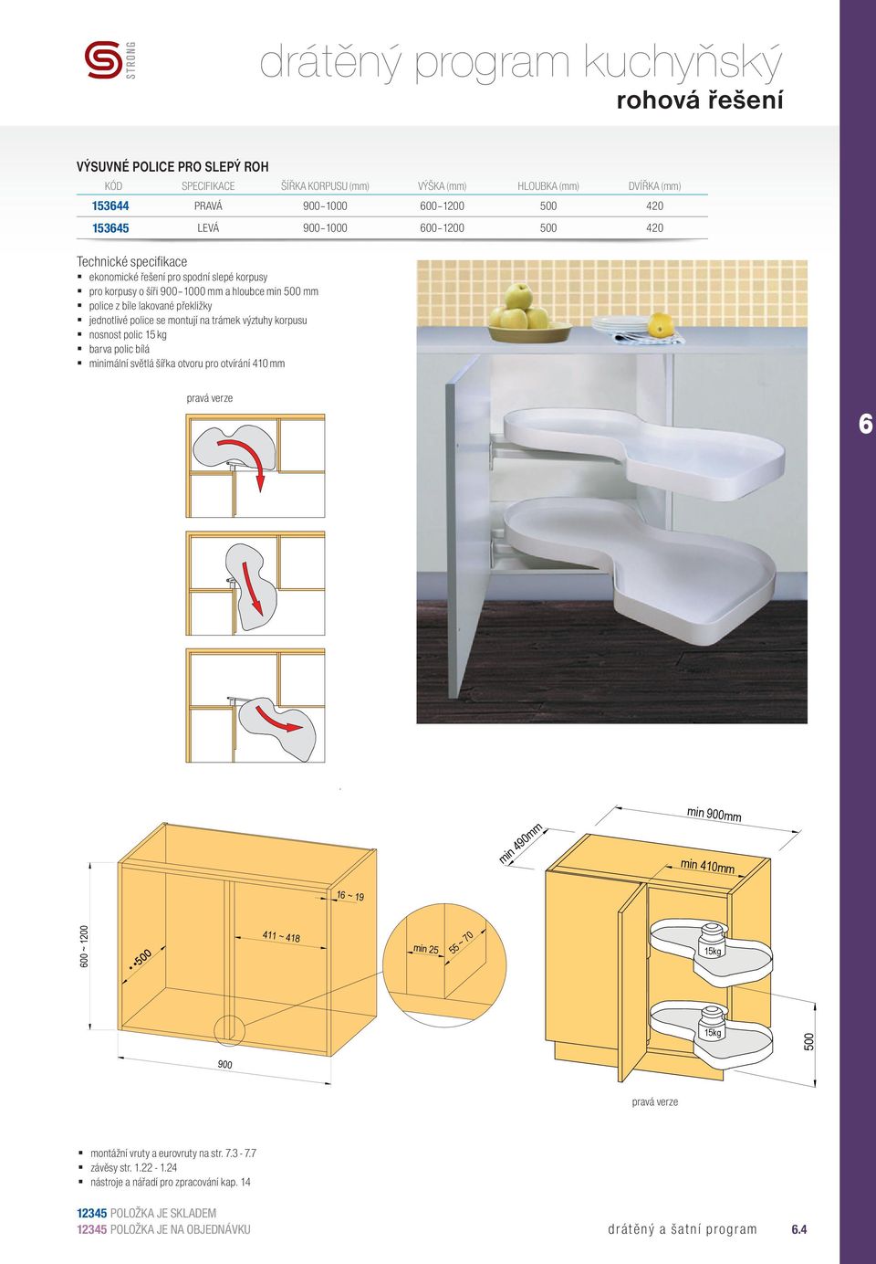 polic 15 kg barva polic bílá minimální světlá šířka otvoru pro otvírání 410 mm pravá verze min 490mm min 490mm min 490mm min 900mm min 900mm min 900mm min 410mm min 410mm min 410mm 15kg 15kg 15kg