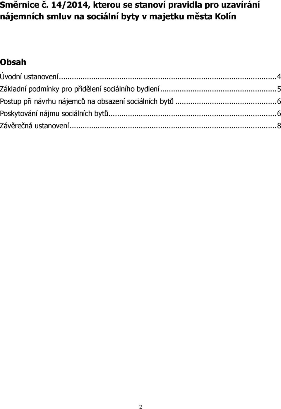 byty v majetku města Kolín Obsah Úvodní ustanovení.