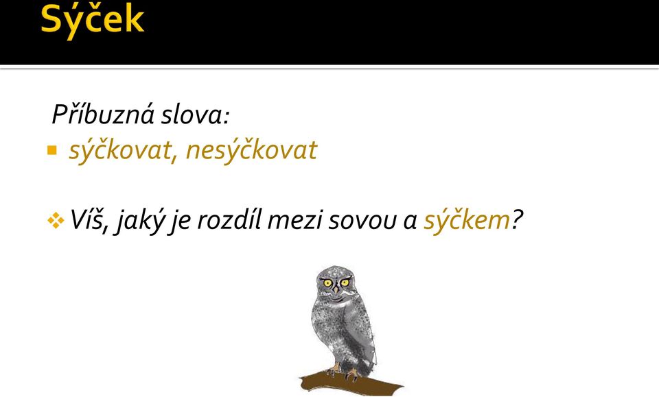 nesýčkovat Víš,