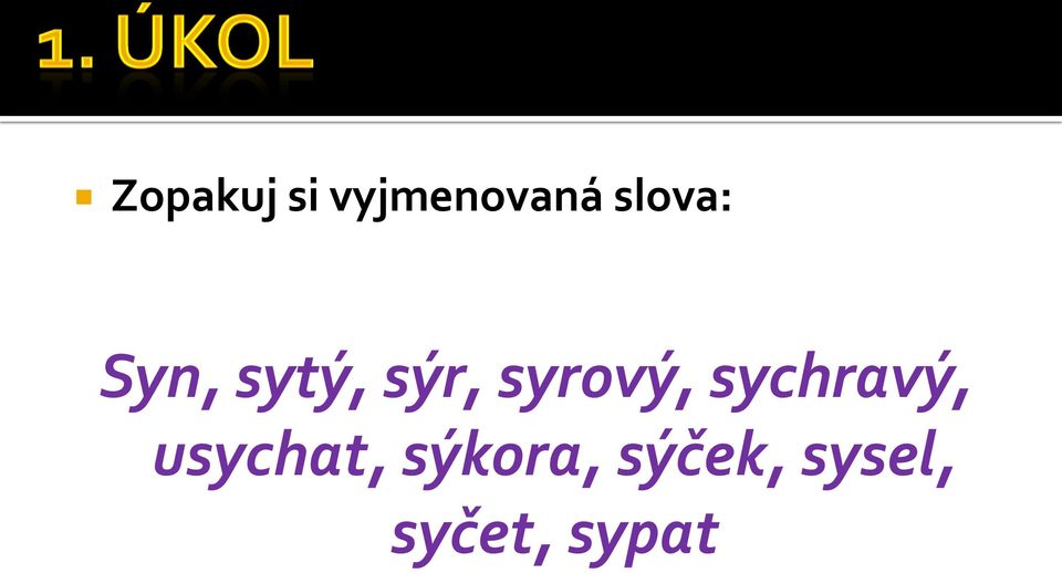 syrový, sychravý, usychat,