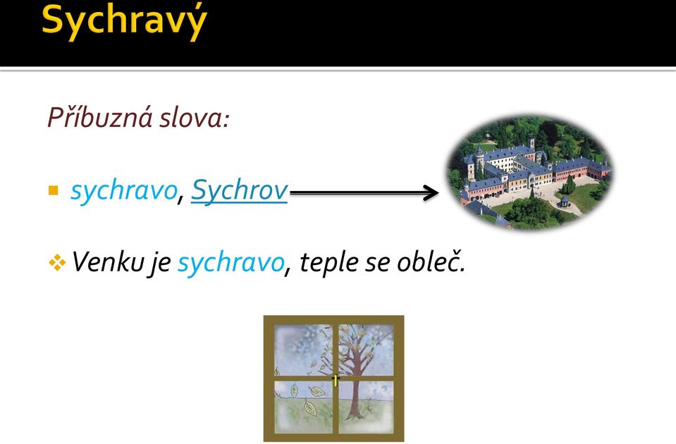 Sychrov Venku je