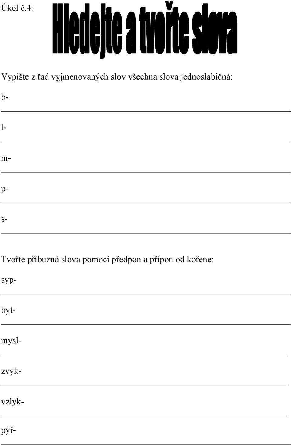 slova jednoslabičná: b- l- m- p- s- Tvořte