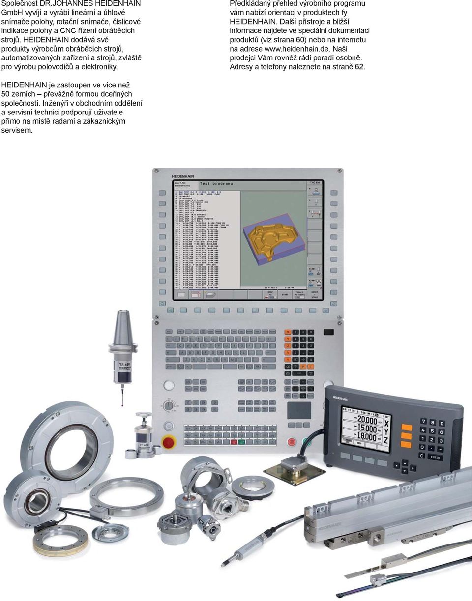 Předkládaný přehled výrobního programu vám nabízí orientaci v produktech fy HEIDENHAIN.
