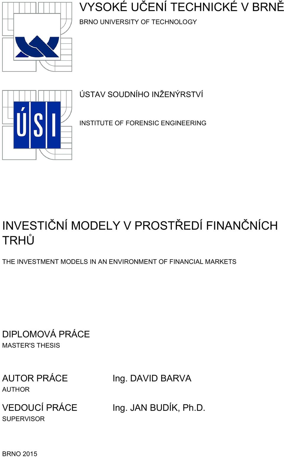 INVESTMENT MODELS IN AN ENVIRONMENT OF FINANCIAL MARKETS DIPLOMOVÁ PRÁCE MASTER'S