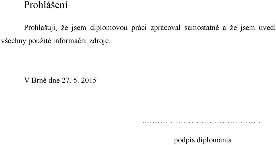 že jsem uvedl všechny použité informační