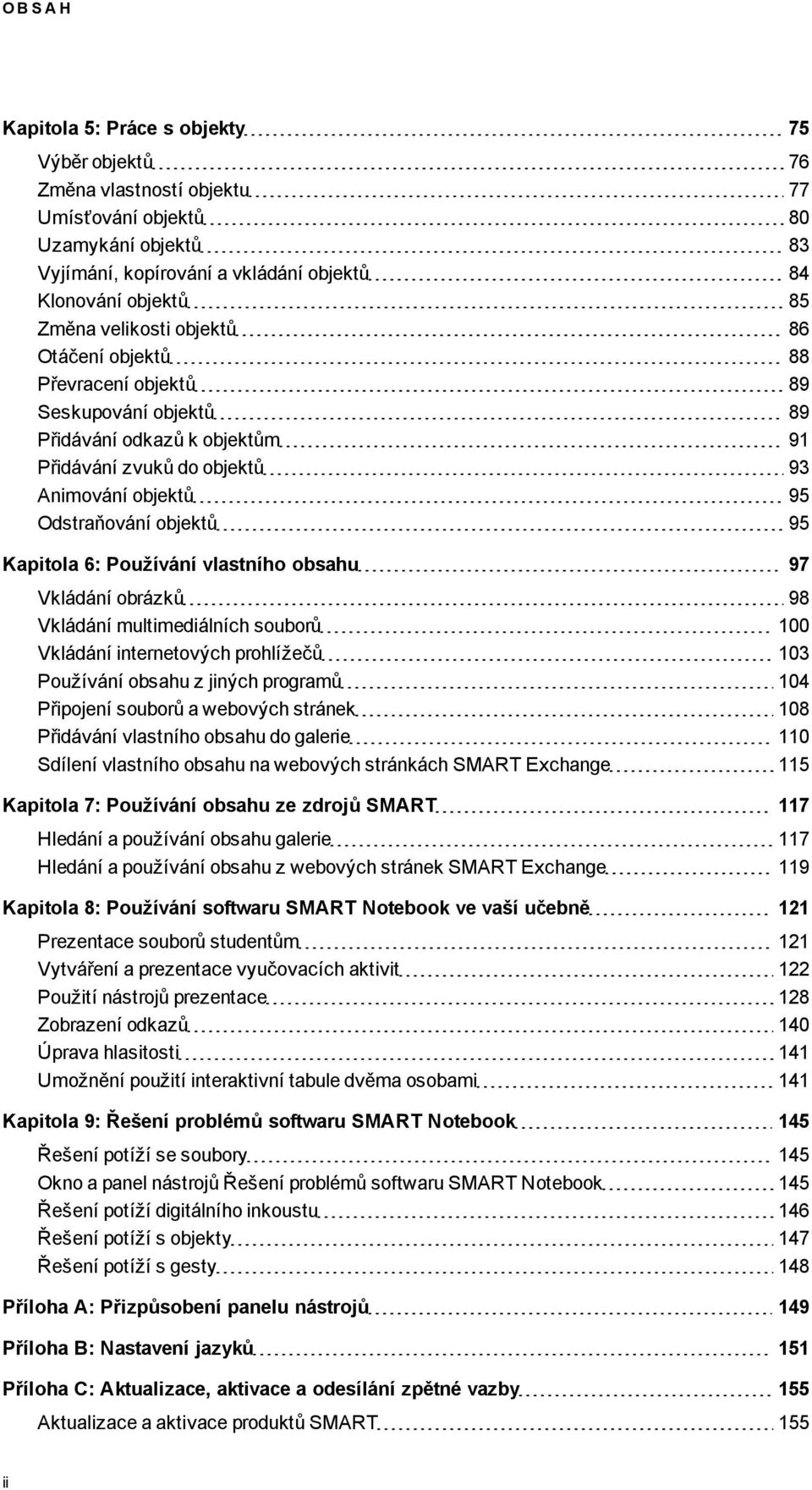 bsahu 97 Vkládání brázků 98 Vkládání multimediálních subrů 100 Vkládání internetvých prhlížečů 103 Pužívání bsahu z jiných prramů 104 Připjení subrů a webvých stránek 108 Přidávání vlastníh bsahu d