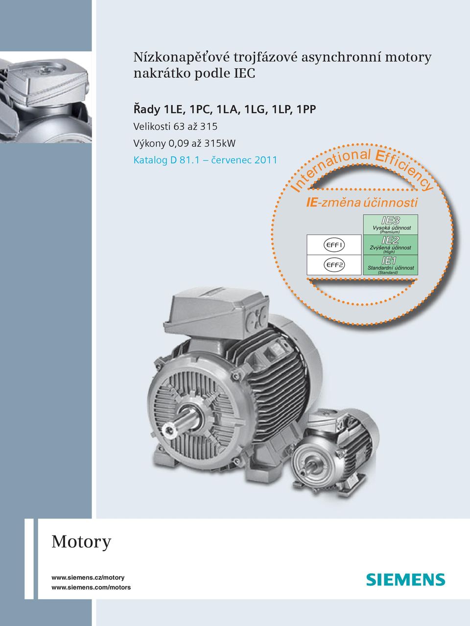 63 až 315 Výkony 0,09 až 315kW Katalog D 81.