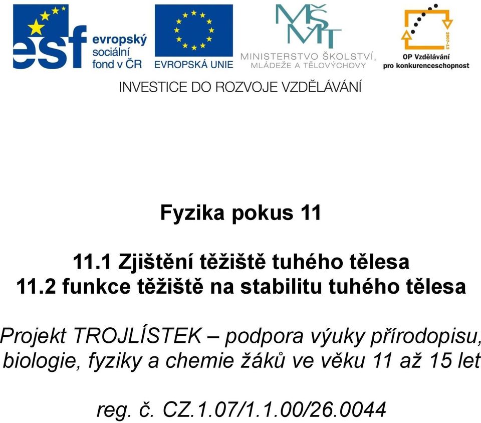 TROJLÍSTEK podpora výuky přírodopisu, biologie, fyziky a