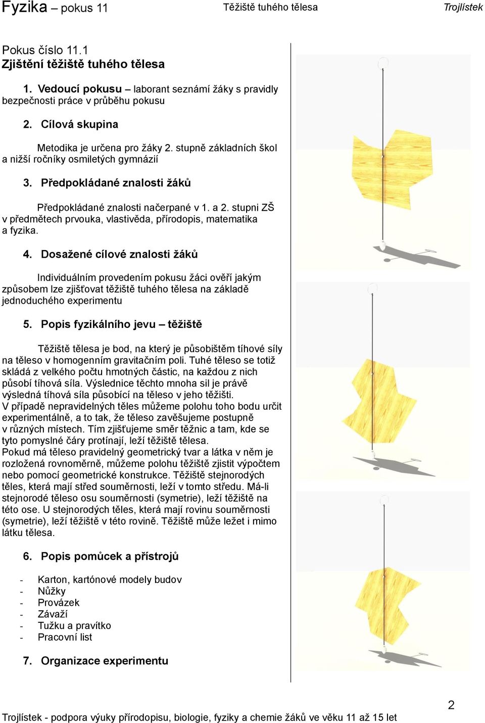 stupni ZŠ v předmětech prvouka, vlastivěda, přírodopis, matematika a fyzika. 4.