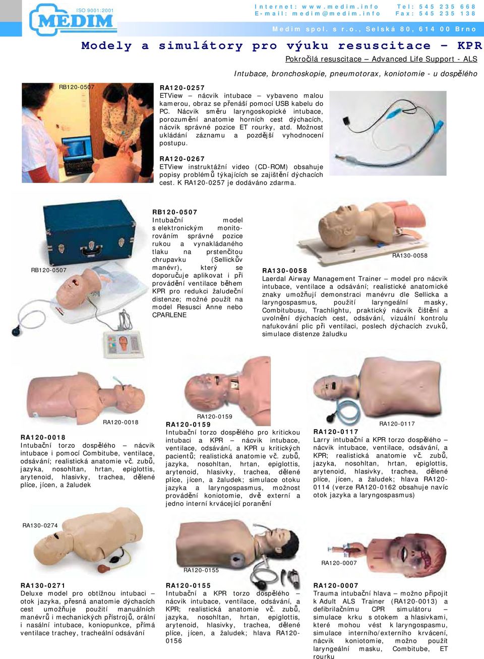 RA120-0267 ETView instruktážní video (CD-ROM) obsahuje popisy problémů týkajících se zajištění dýchacích cest. K RA120-0257 je dodáváno zdarma.