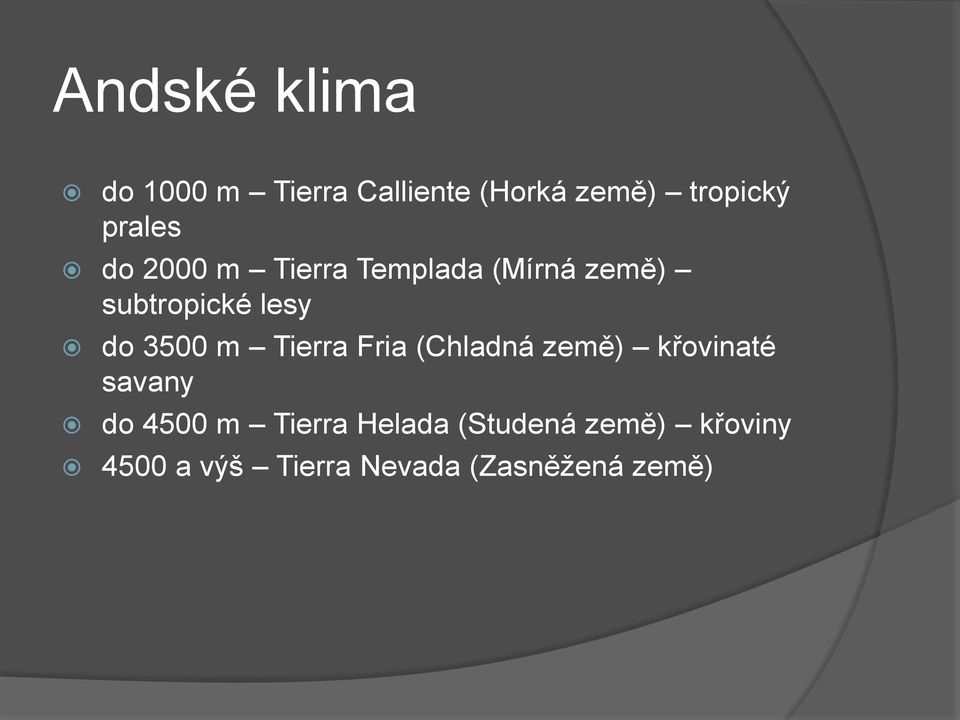 3500 m Tierra Fria (Chladná země) křovinaté savany do 4500 m