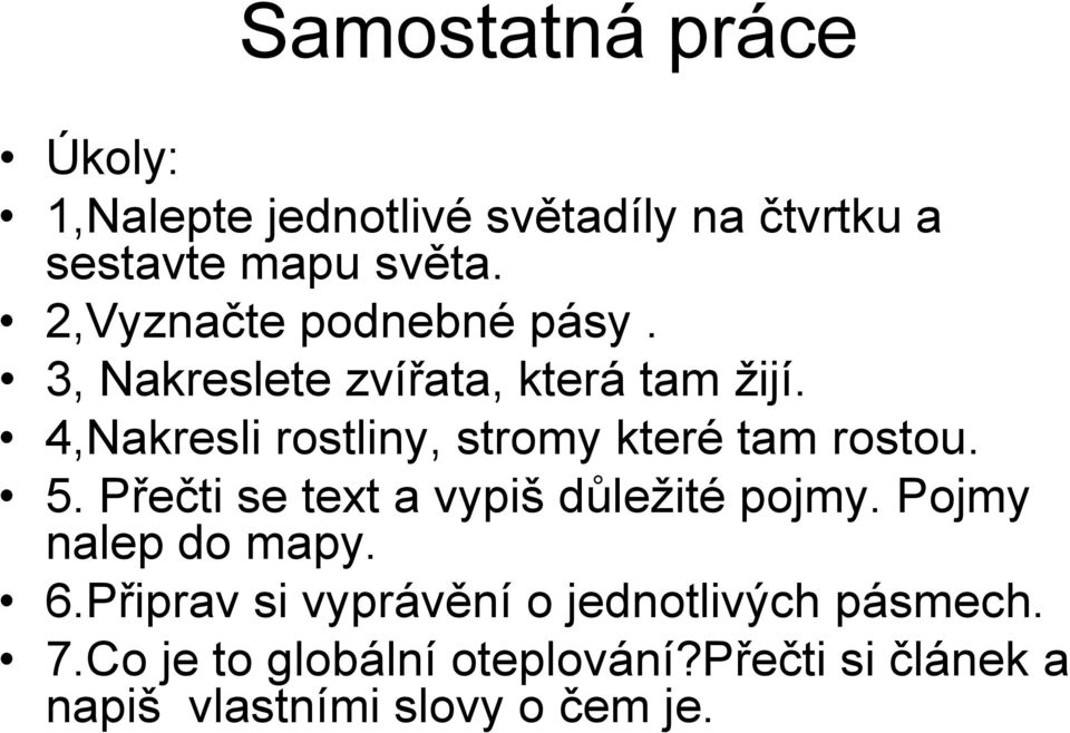 4,Nakresli rostliny, stromy které tam rostou. 5. Přečti se text a vypiš důležité pojmy.