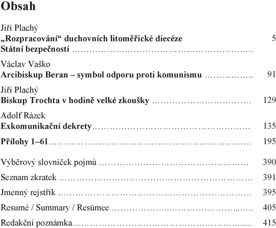 . 91 Jiří Plachý Biskup Trochta v hodině velké zkoušky.