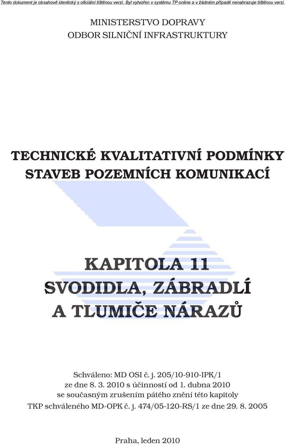 205/10-910-IPK/1 ze dne 8. 3. 2010 s účinností od 1.