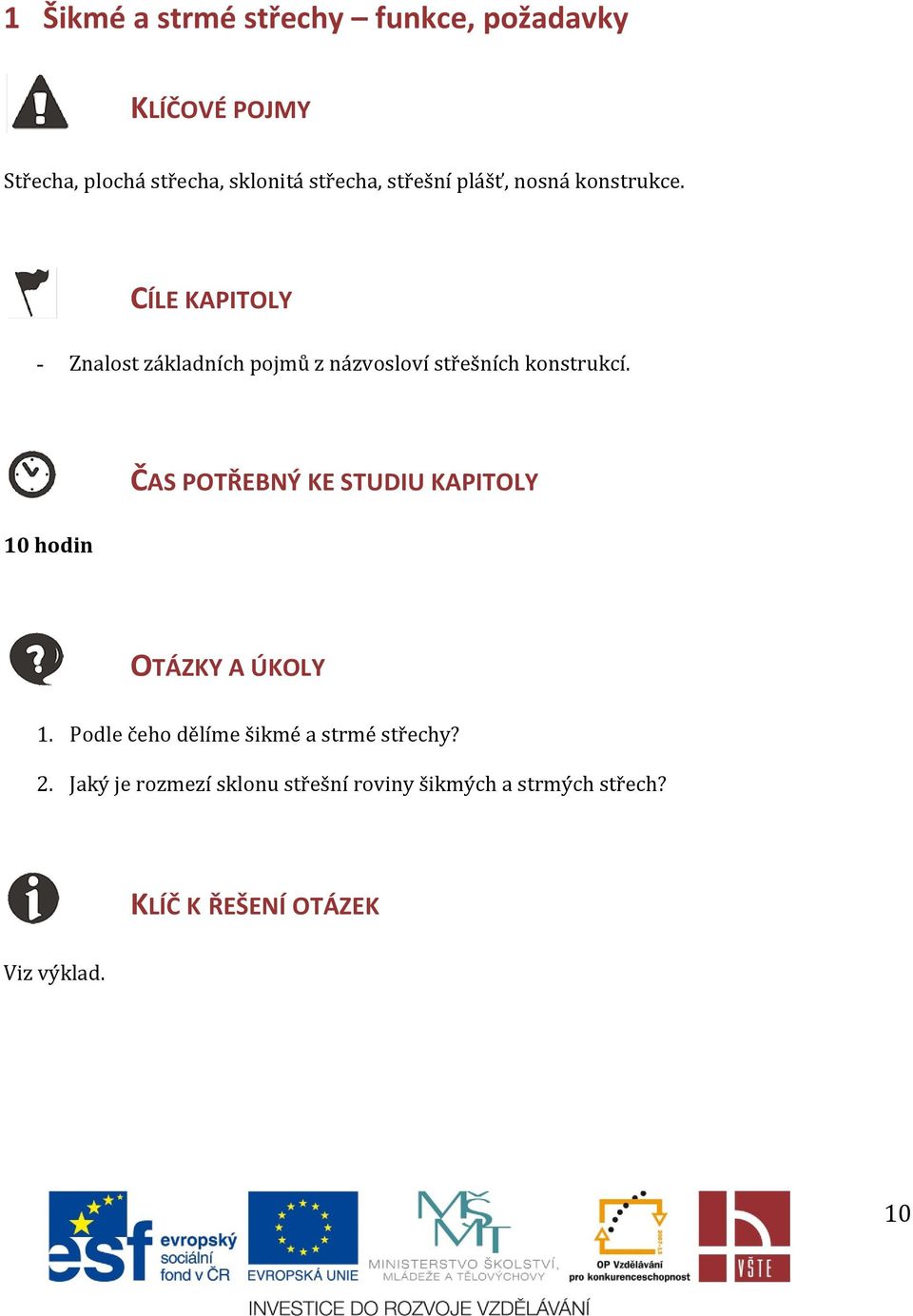 CÍLE KAPITOLY - Znalost základních pojmů z názvosloví střešních konstrukcí.