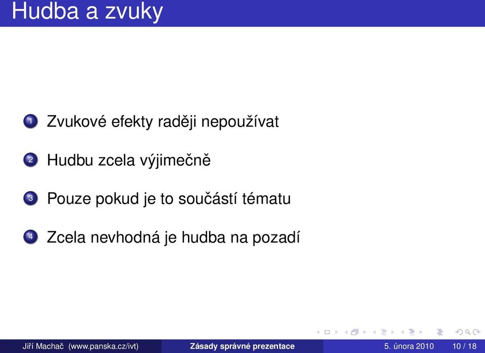 Zcela nevhodná je hudba na pozadí Jiří Machač (www.