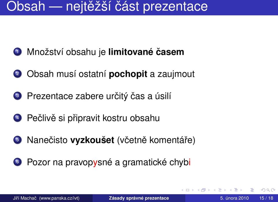 připravit kostru obsahu 5 Nanečisto vyzkoušet (včetně komentáře) 6 Pozor na