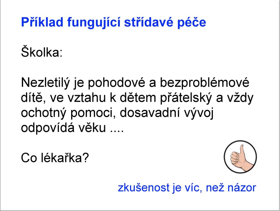 dětem přátelský a vždy ochotný