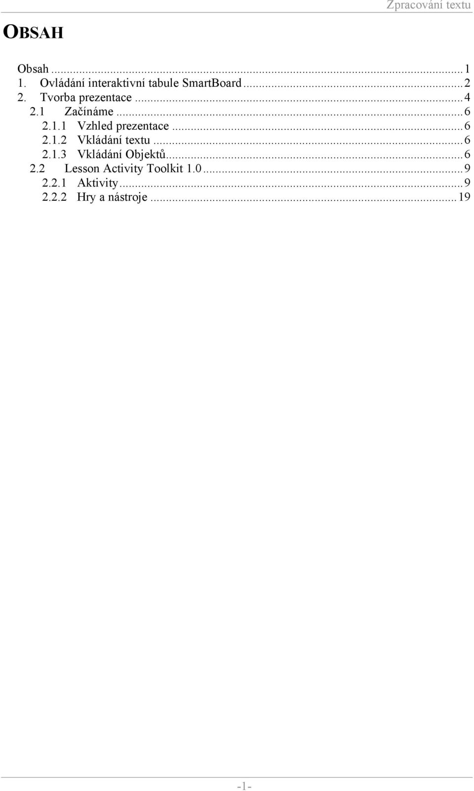 ..6 2.1.3 Vkládání Objektů...6 2.2 Lesson Activity Toolkit 1.0...9 2.