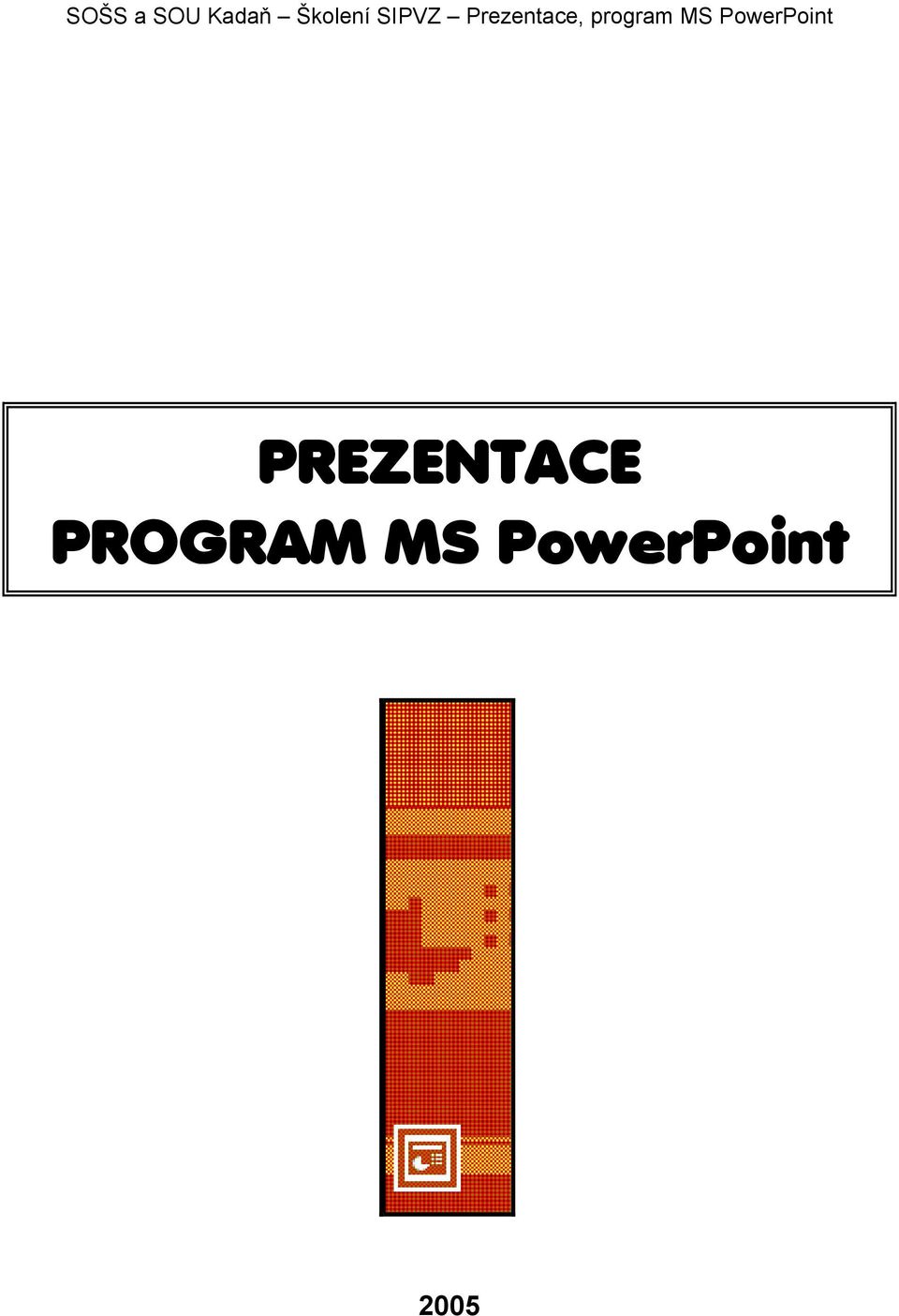 MS PowerPoint PREZENTACE