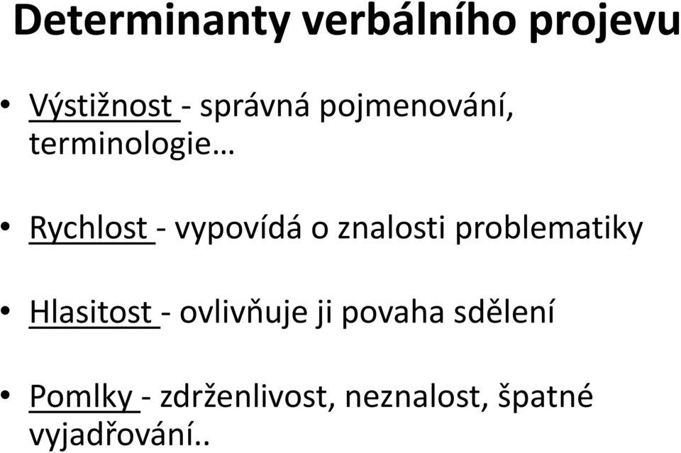 znalosti problematiky Hlasitost - ovlivňuje ji povaha