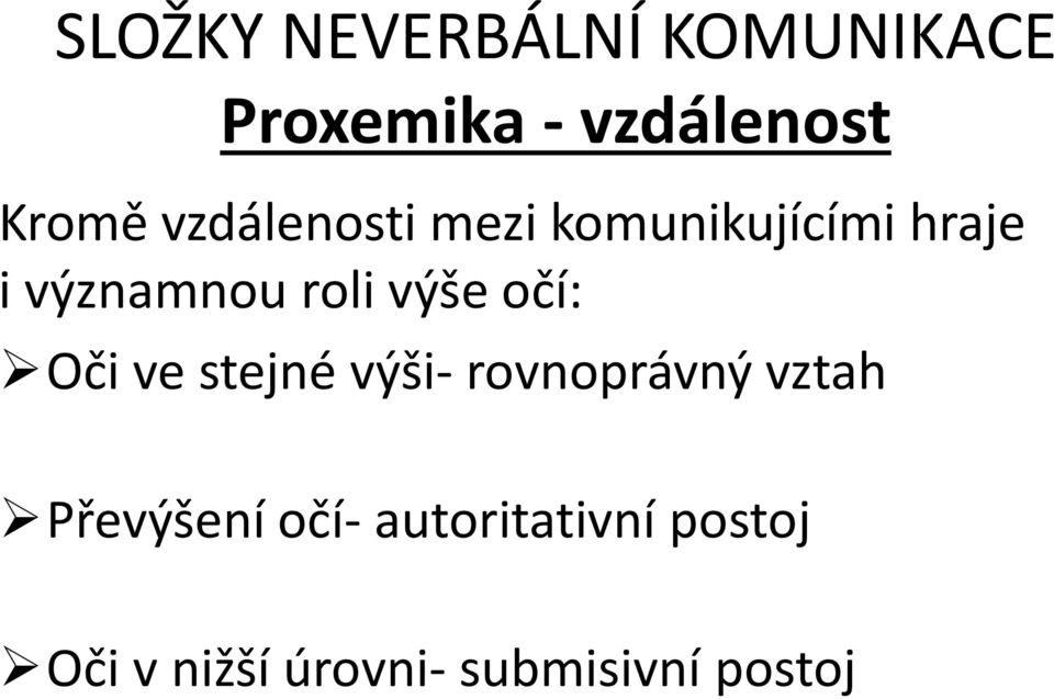 výše očí: Oči ve stejné výši- rovnoprávný vztah Převýšení