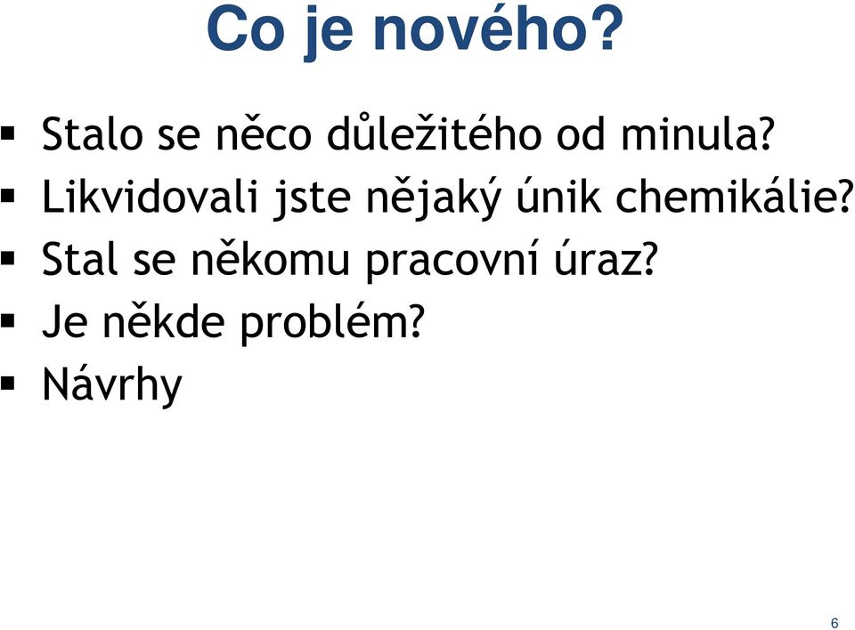 Likvidovali jste nějaký únik