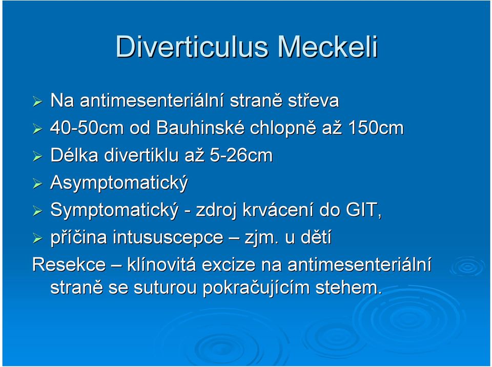 Symptomatický - zdroj krvácen cení do GIT, příčina intususcepce zjm.