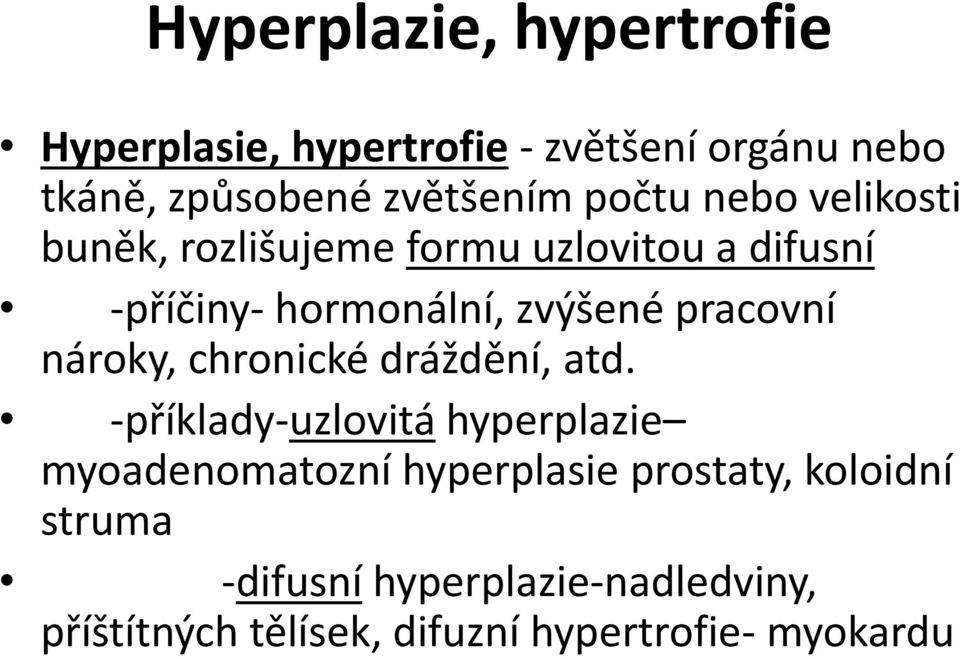 pracovní nároky, chronické dráždění, atd.