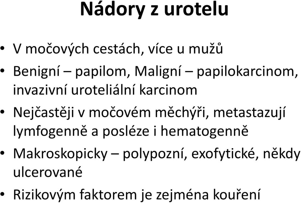 močovém měchýři, metastazují lymfogenně a posléze i hematogenně