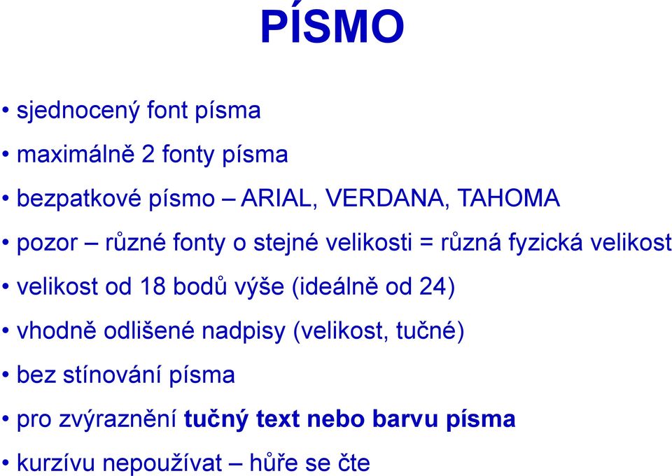 velikost od 18 bodů výše (ideálně od 24) vhodně odlišené nadpisy (velikost, tučné)