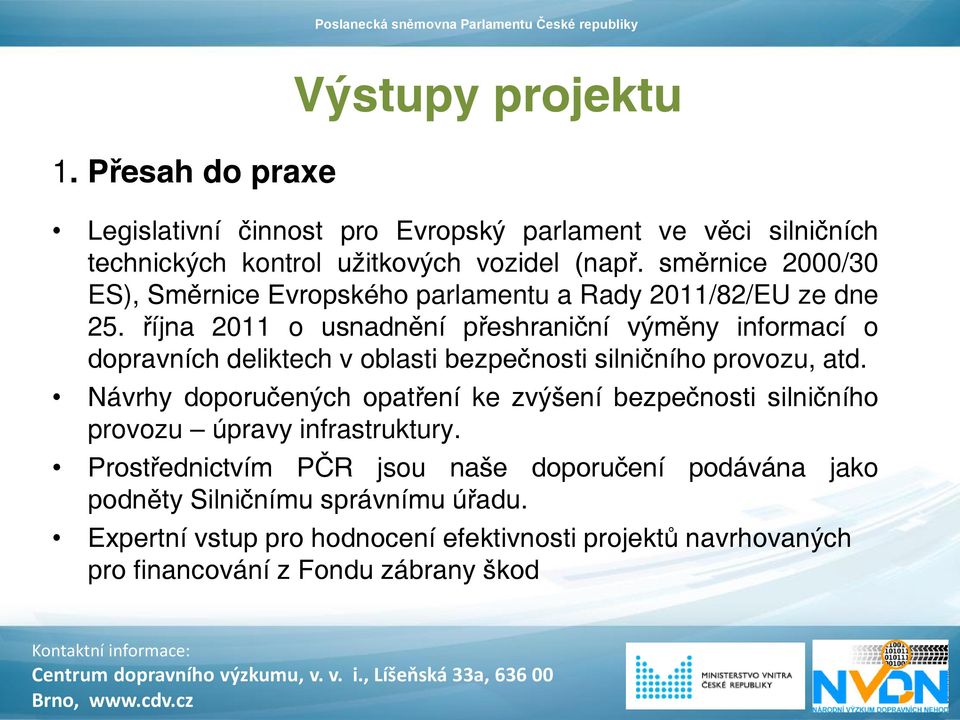 října 2011 o usnadnění přeshraniční výměny informací o dopravních deliktech v oblasti bezpečnosti silničního provozu, atd.