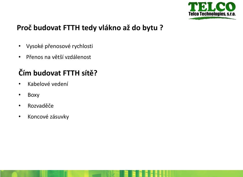 větší vzdálenost Čím budovat FTTH sítě?