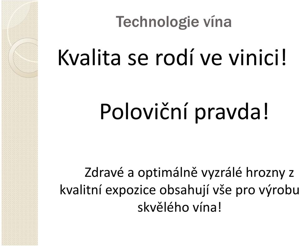 Zdravé a optimálně vyzrálé hrozny z