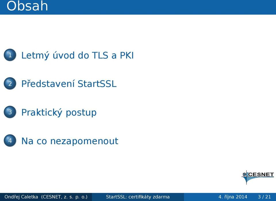 4 Na co nezapomenout Ondřej Caletka (CESNET,