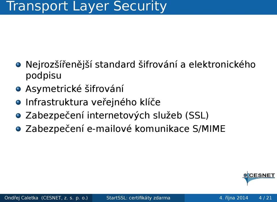 Zabezpečení internetových služeb (SSL) Zabezpečení e-mailové komunikace