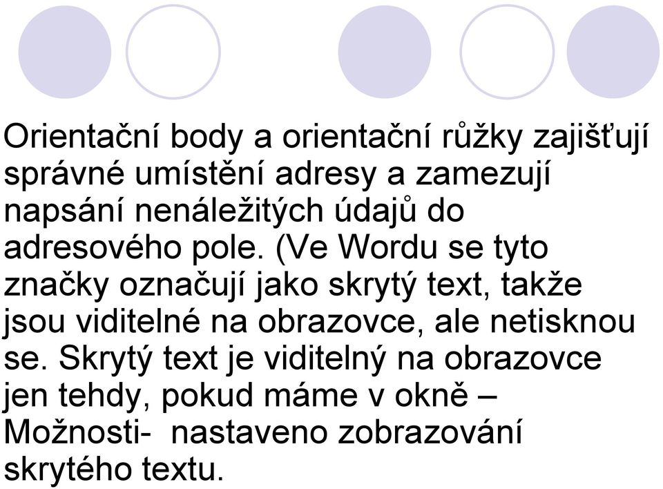 (Ve Wordu se tyto značky označují jako skrytý text, takže jsou viditelné na obrazovce,