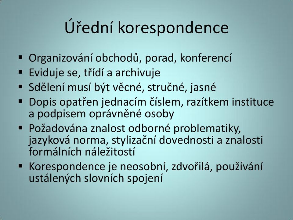 oprávněné osoby Požadována znalost odborné problematiky, jazyková norma, stylizační dovednosti a