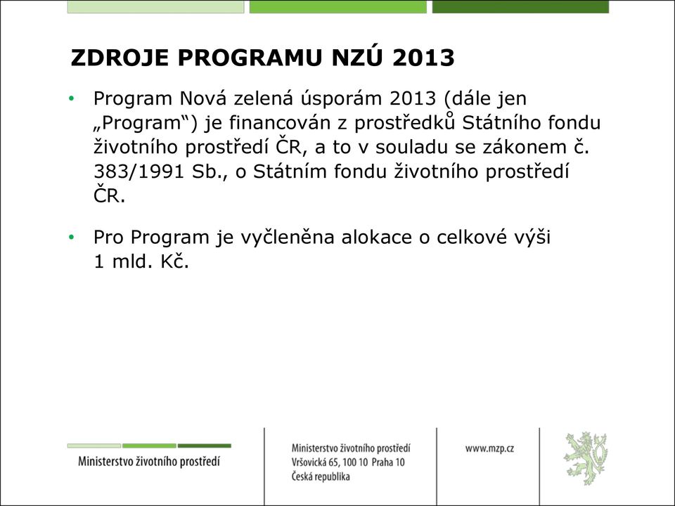 ČR, a to v souladu se zákonem č. 383/1991 Sb.